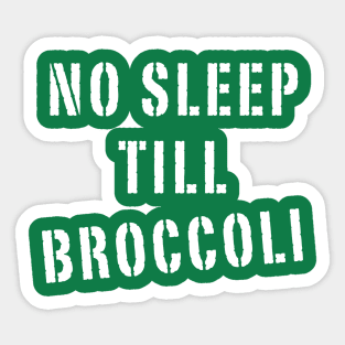 No Sleep Till Broccoli Sticker